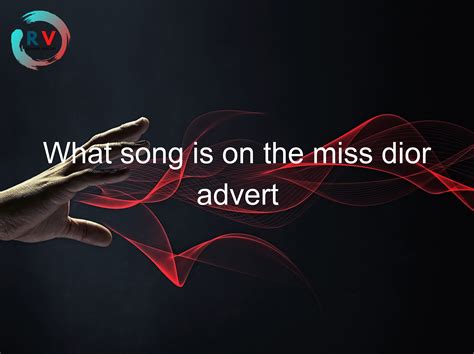 dior tune|miss Dior advert song.